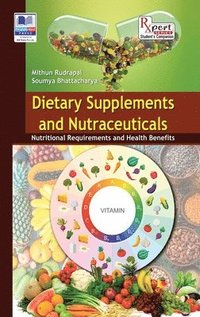 bokomslag Dietary Supplements, Functional Foods and Nutraceuticals: Nutritional Requirements and Health Benefits