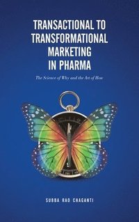 bokomslag Transactional to Transformational Marketing in Pharma: The Science of Why and The Art of How
