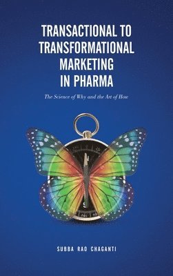bokomslag Transactional to Transformational Marketing in Pharma: The Science of Why and The Art of How