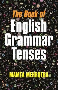 bokomslag The Book Of English Grammar Tenses