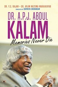 bokomslag Dr. A.P.J. Abdul Kalam  Memories Never Die (English Translation of Ninaivugalukku Maranamillai)