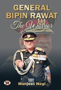 bokomslag GENERAL BIPIN RAWAT-The Warrior