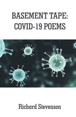 Richard Stevenson - BASEMENT TAPE COVID-19 POEMS, Häftad