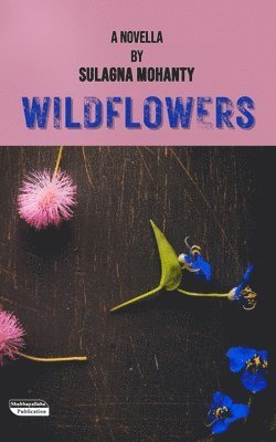 Sulagna Mohanty - Wildflowers, Häftad