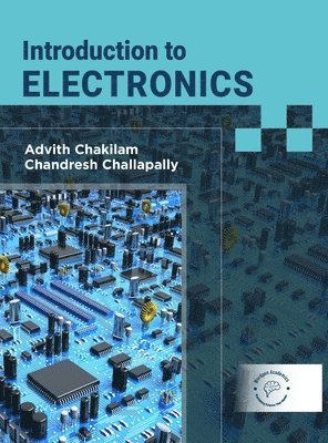 Advith Chakilam, Chandresh Challapally - Introduction to Electronics, Inbunden
