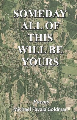 Michael Favala Goldman - Someday All of This  Will Be Yours, Häftad