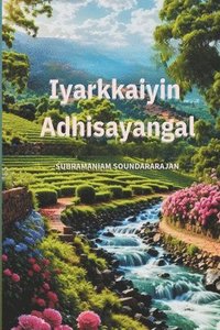 bokomslag Iyarkkaiyin Adhisayangal