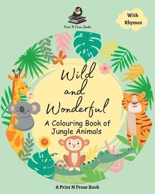Wild and Wonderful - A Colouring Book of Jungle Animals - Coloring Activity Book for 6 to 8 Years Old Creative Kids