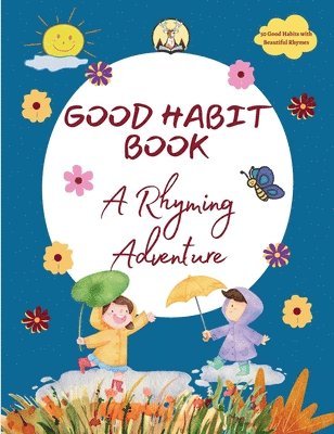Good Habit Book: A Rhyming Adventure - Healthy Habits, Happy Kids - Help Kids Grow with Positive Habits - Birthday Gift for Boys & Girls, 4+ Years: A