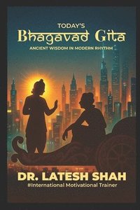 bokomslag Today's Bhagvad Gita`: Ancient Wisdom in Modern Rythm