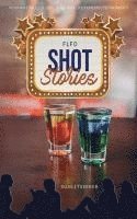 bokomslag FLFO Shot Stories: : Poignant Tales of Love, Loss, and Life's Unexpected Moments