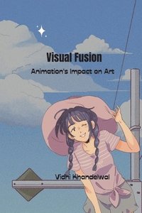 bokomslag Visual Fusion Animation's Impact on Art