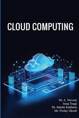 A Naveen, Anuj Tyagi, Sakshi Kathuria - Cloud computing, Häftad
