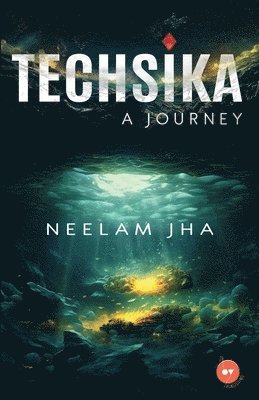 Neelam Jha, TBD, Tbd, 24by7 Publishing - TECHSIKA - A Journey, Häftad