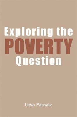 Utsa Patnaik - Exploring the Poverty Question, Inbunden