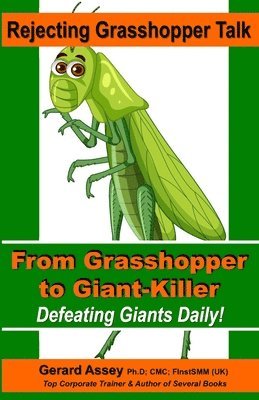 Rejecting Grasshopper Talk- From Grasshopper to Giant-Killer 1