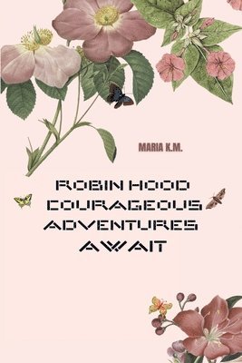 bokomslag Robin Hood: Courageous Adventures Await