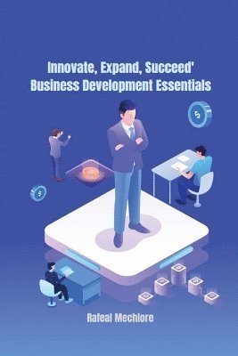 bokomslag Innovate, Expand, Succeed: Business Development Essentials