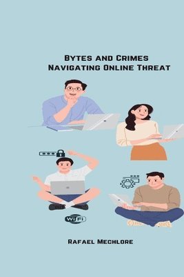 bokomslag Bytes and Crimes: Navigating Online Threats