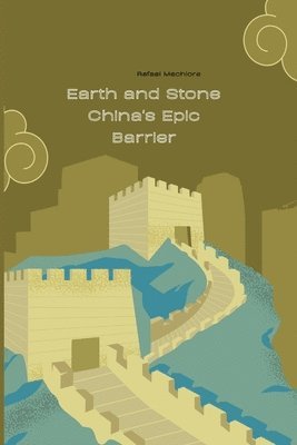 Earth and Stone China's Epic Barrier 1