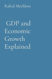 bokomslag GDP and Economic Growth Explained