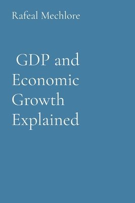 bokomslag GDP and Economic Growth Explained