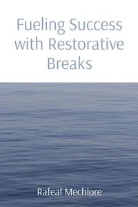 bokomslag Fueling Success with Restorative Breaks