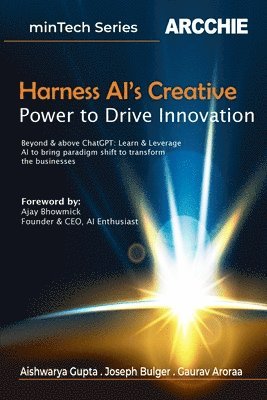 Aishwarya Gupta, Joseph Bulger, Gaurav Aroraa - Harness AI's Creative Power to Drive Innovation (Edition1st Edition), Häftad