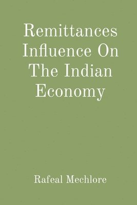 bokomslag Remittances Influence On The Indian Economy