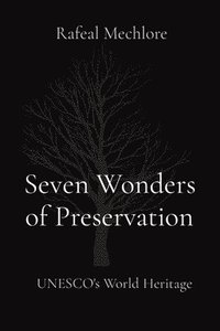 bokomslag Seven Wonders of Preservation: UNESCO's World Heritage