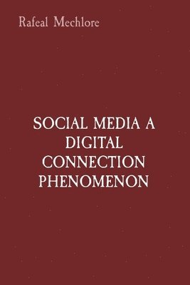 SOCIAL MEDIA A DIGITAL CONNECTION PHENOMENON 1