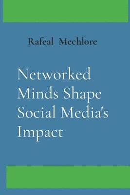 bokomslag Networked Minds Shape Social Media's Impact