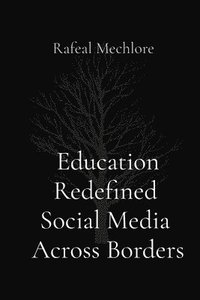 bokomslag Education Redefined  Social Media  Across Borders