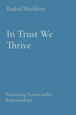 In Trust We Thrive: Nurturing Trustworthy Relationships 1