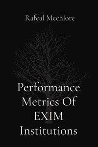 bokomslag Performance Metrics Of EXIM Institutions