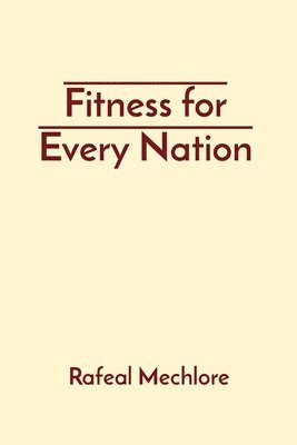 Rafeal Mechlore - Fitness for Every Nation, Häftad