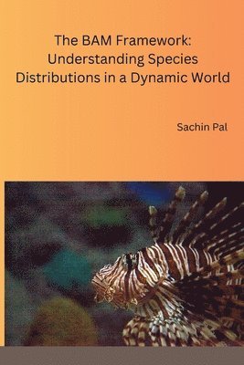 bokomslag The BAM Framework: Understanding Species Distributions in a Dynamic World