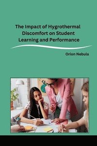 bokomslag Orion Nebula: Impact of Hygrothermal Discomfort on Student L