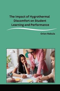 bokomslag The Impact of Hygrothermal Discomfort on Student Learning and Performance