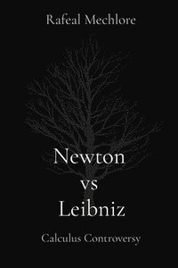 bokomslag Newton vs Leibniz: Calculus Controversy: Calculus Controversy