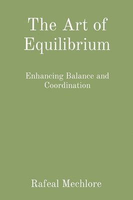 Rafeal Mechlore - Art of Equilibrium: Enhancing Balance and Coordination, Häftad