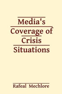 bokomslag Media's Coverage of Crisis Situations
