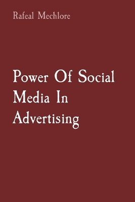 bokomslag Power Of Social Media In Advertising