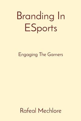 Branding In ESports Engaging The Gamers 1