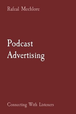 bokomslag Podcast Advertising: Connecting With Listeners