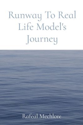 Rafeal Mechlore - Runway To Real Life Model's Journey, Häftad