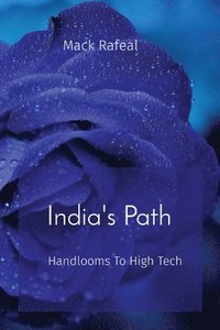 bokomslag India's Path: Handlooms To High Tech