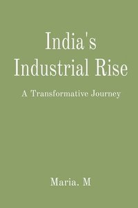 bokomslag India's Industrial Rise: A Transformative Journey