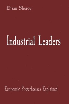 bokomslag Industrial Leaders: Economic Powerhouses Explained