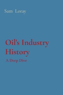 Oil's Industry History 1